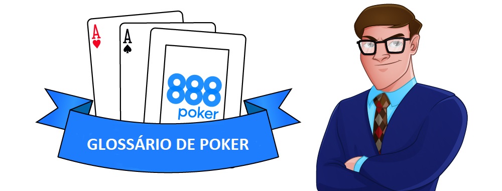 Glossario de Poker  888 Poker Portugal